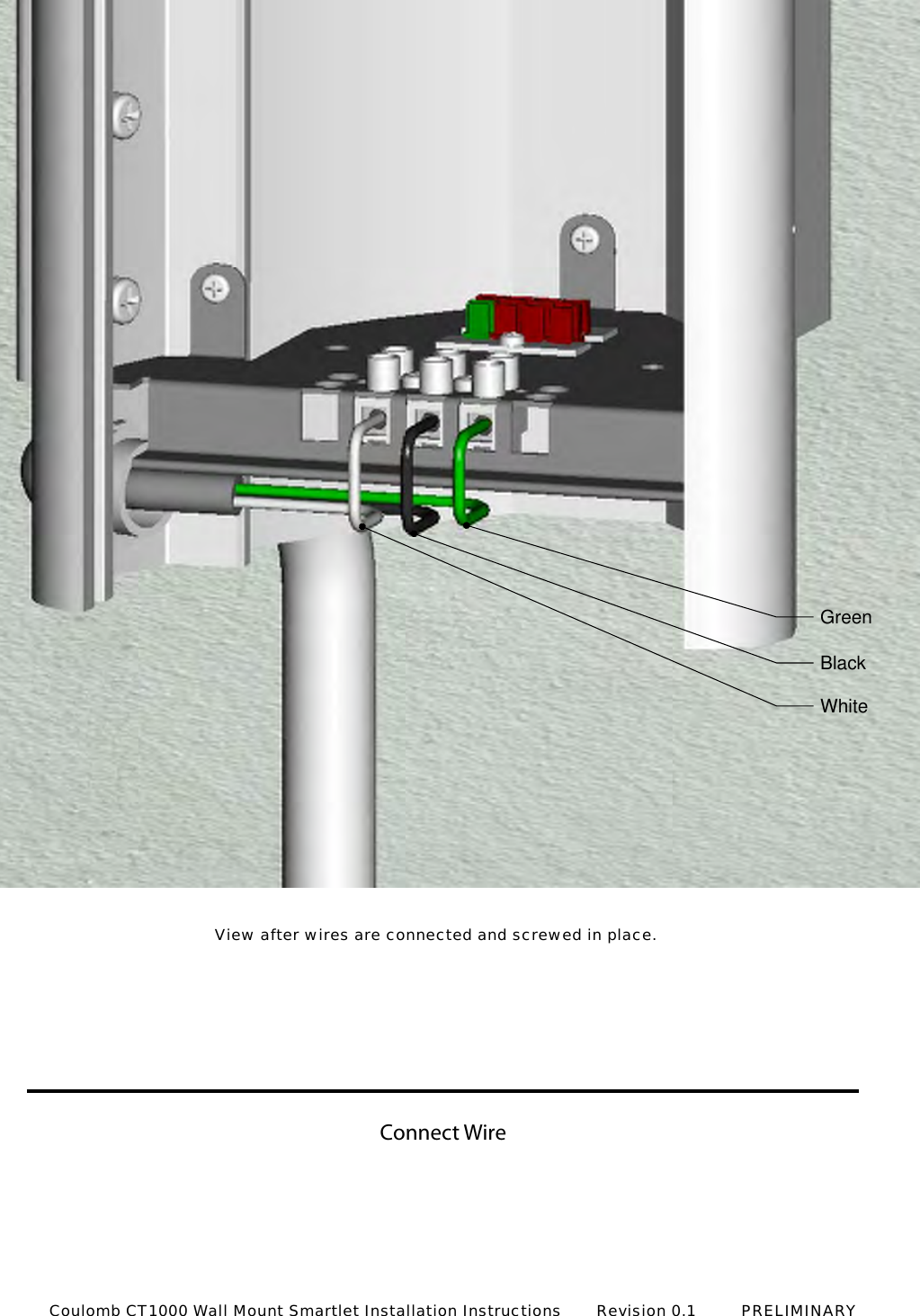 Connect WireWhiteBlackGreenView after wires are connected and screwed in place.Coulomb CT1000 Wall Mount Smartlet Installation Instructions       Revision 0.1         PRELIMINARY