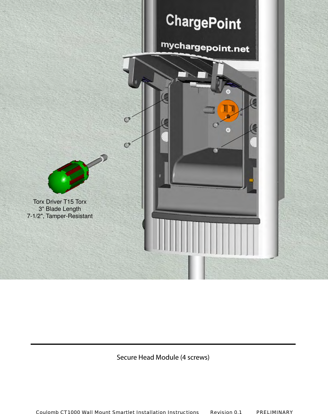 Secure Head Module (4 screws)Torx Driver T15 Torx3" Blade Length7-1/2", Tamper-ResistantCoulomb CT1000 Wall Mount Smartlet Installation Instructions       Revision 0.1         PRELIMINARY