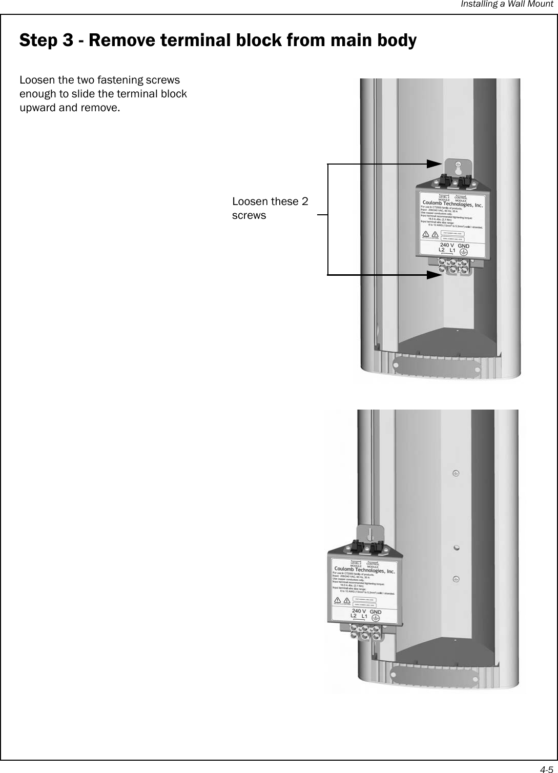 Installing a Wall Mount4-5Step 3 - Remove terminal block from main bodyLoosen the two fastening screws enough to slide the terminal block upward and remove.Loosen these 2 screws