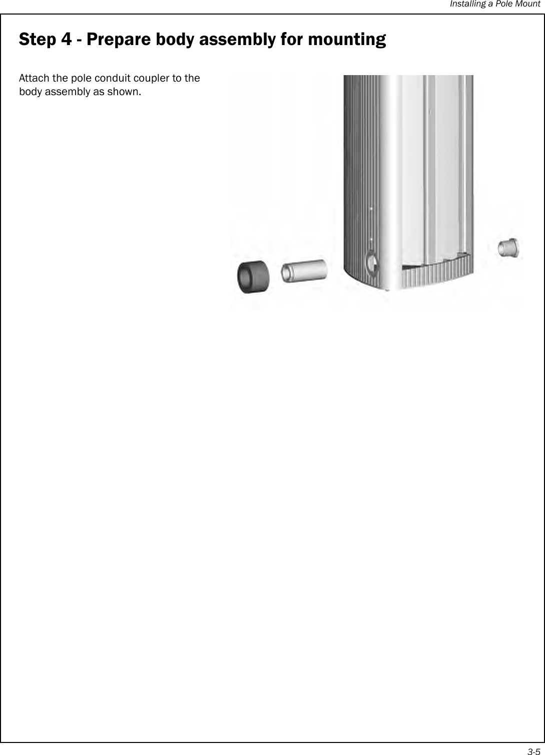 Installing a Pole Mount3-5Step 4 - Prepare body assembly for mountingAttach the pole conduit coupler to the body assembly as shown.