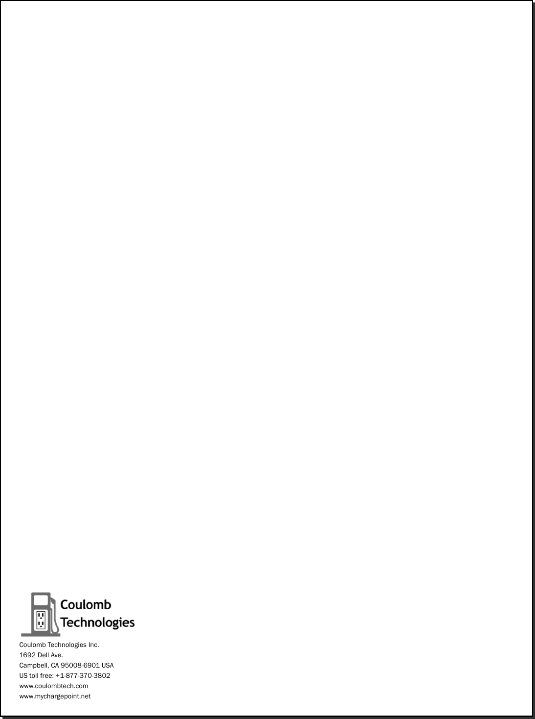 Coulomb Technologies Inc.1692 Dell Ave.Campbell, CA 95008-6901 USAUS toll free: +1-877-370-3802www.coulombtech.comwww.mychargepoint.net