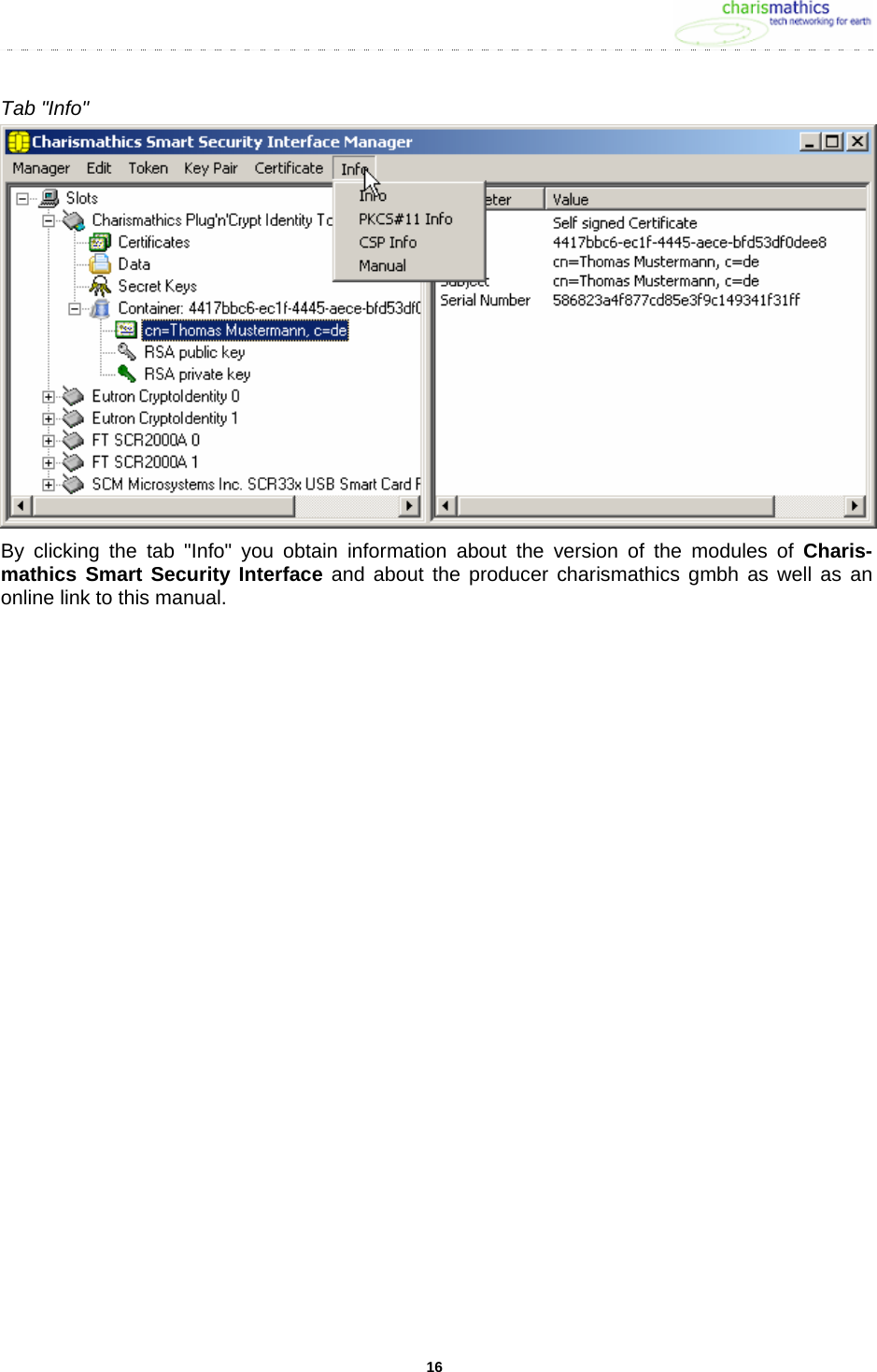     16Tab "Info"  By clicking the tab "Info" you obtain information about the version of the modules of Charis-mathics Smart Security Interface and about the producer charismathics gmbh as well as an online link to this manual. 
