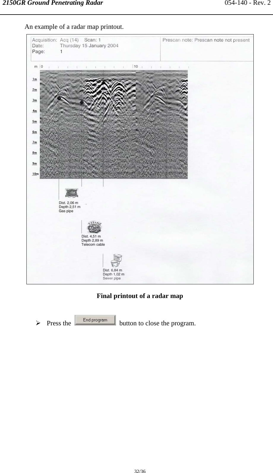 2150GR Ground Penetrating Radar 054-140 - Rev. 2  32/36 An example of a radar map printout.  Final printout of a radar map  ¾ Press the     button to close the program.  