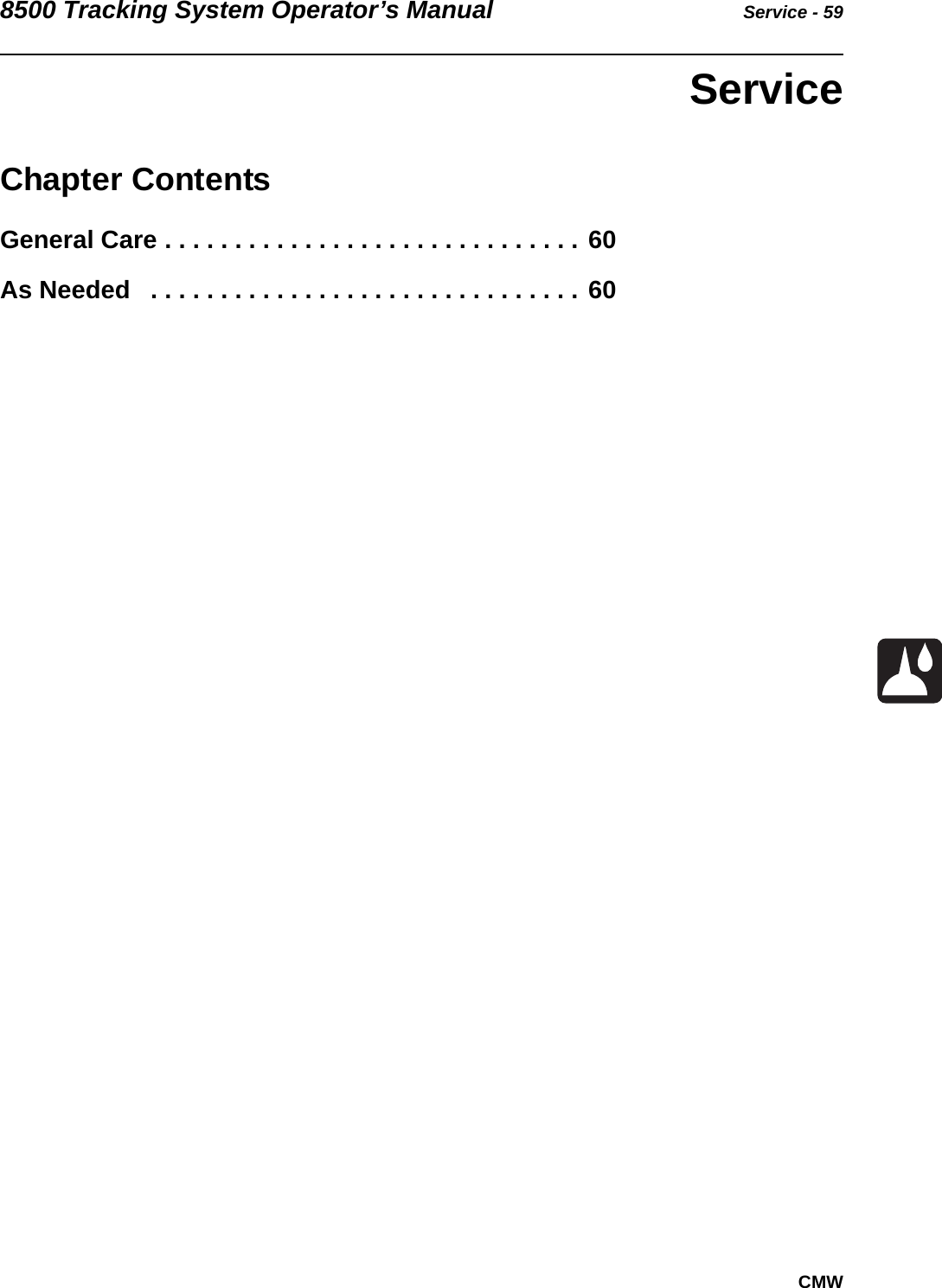 8500 Tracking System Operator’s Manual Service - 59CMW ServiceChapter ContentsGeneral Care . . . . . . . . . . . . . . . . . . . . . . . . . . . . . . 60As Needed   . . . . . . . . . . . . . . . . . . . . . . . . . . . . . . . 60