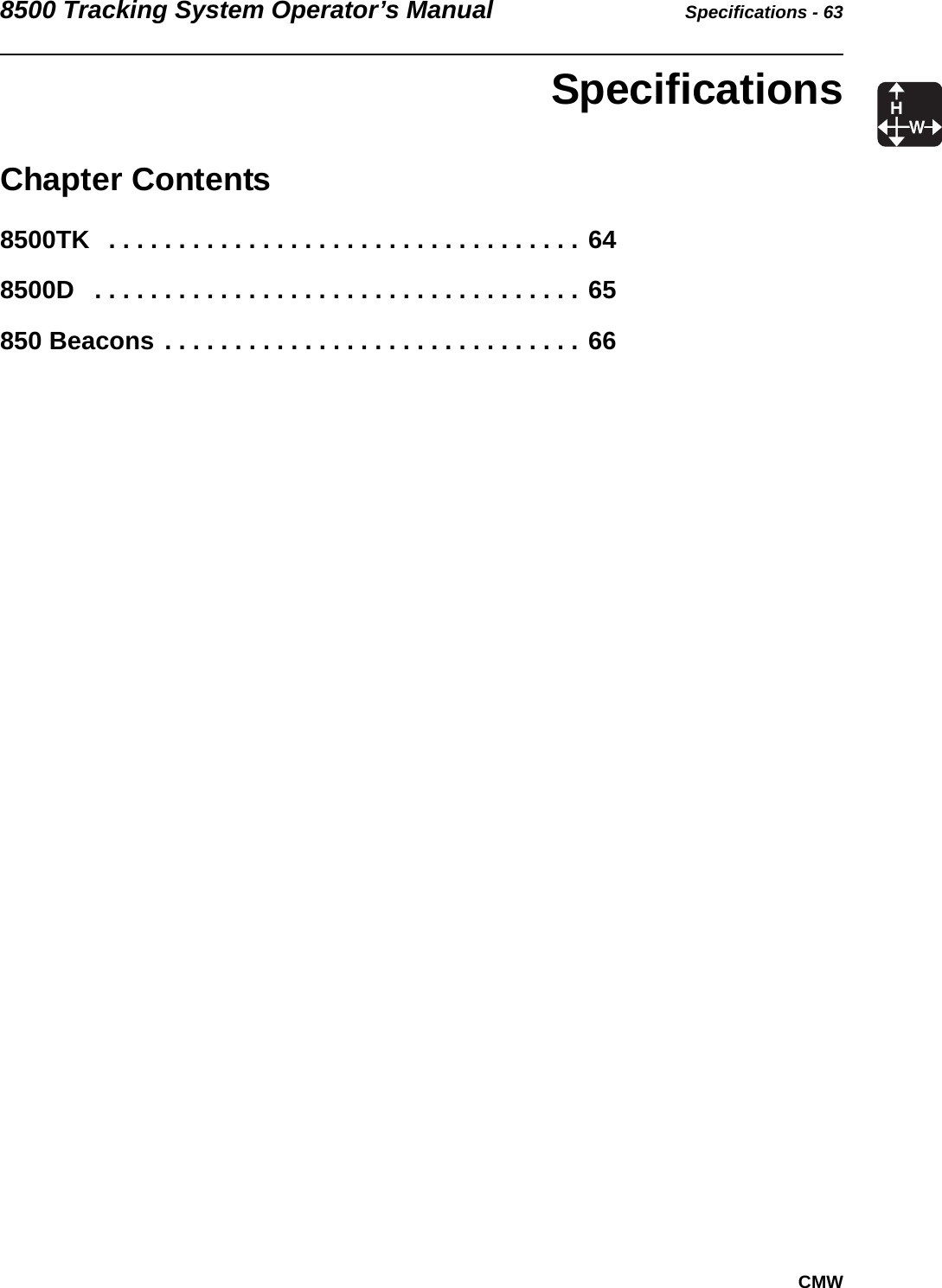 8500 Tracking System Operator’s Manual Specifications - 63CMW SpecificationsChapter Contents8500TK   . . . . . . . . . . . . . . . . . . . . . . . . . . . . . . . . . . 648500D   . . . . . . . . . . . . . . . . . . . . . . . . . . . . . . . . . . . 65850 Beacons . . . . . . . . . . . . . . . . . . . . . . . . . . . . . . 66