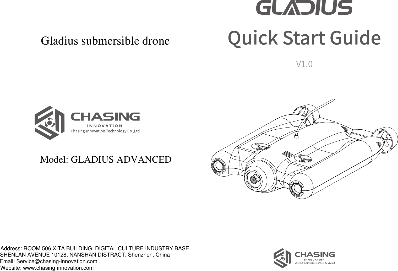 Model: GLADIUS ADVANCED     Gladius submersible drone Address: ROOM 506 XITA BUILDING, DIGITAL CULTURE INDUSTRY BASE,SHENLAN AVENUE 10128, NANSHAN DISTRACT, Shenzhen, ChinaEmail: Service@chasing-innovation.comWebsite: www.chasing-innovation.com