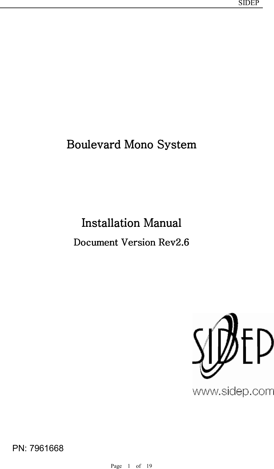                              SIDEP Page    1    of    19                           BoulevardBoulevardBoulevardBoulevard    Mono Mono Mono Mono SystemSystemSystemSystem                Installation ManualInstallation ManualInstallation ManualInstallation Manual    Document Version Rev2.Document Version Rev2.Document Version Rev2.Document Version Rev2.6666       PN: 7961668 