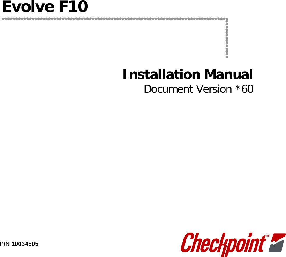                Evolve F10       Installation Manual  Document Version *60       P/N 10034505 