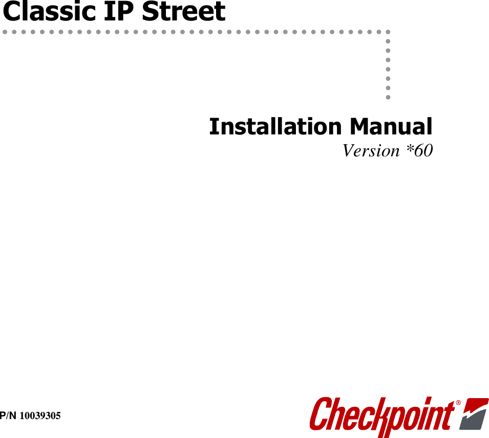                Classic IP Street        Installation Manual  Version *60  P/N 10039305 