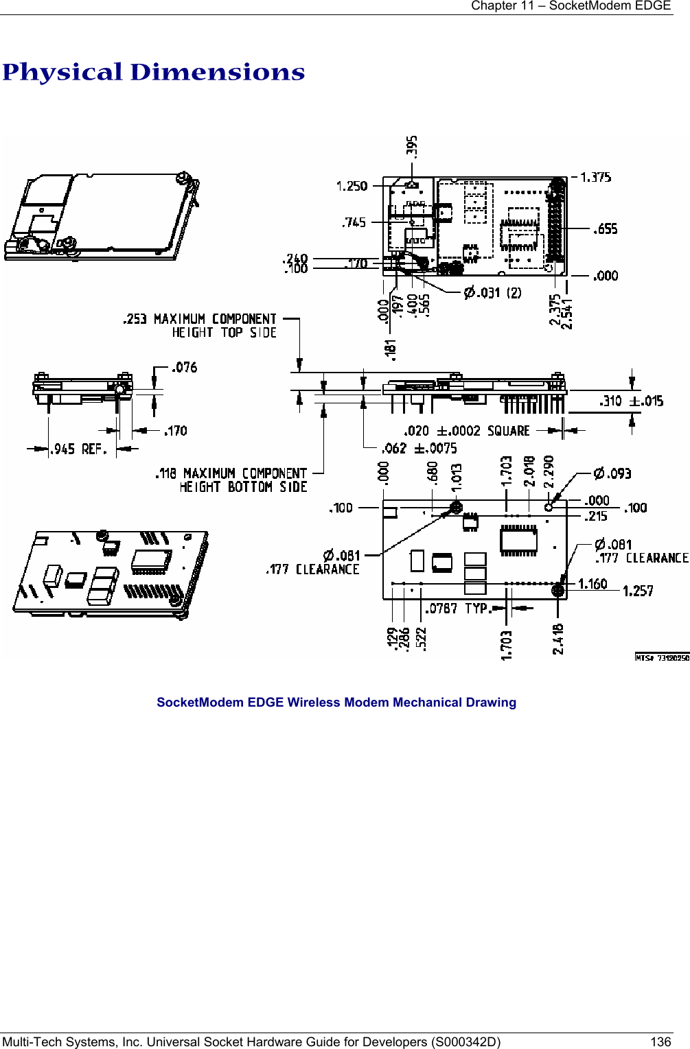 Chapter 11 – SocketModem EDGE Multi-Tech Systems, Inc. Universal Socket Hardware Guide for Developers (S000342D)  136  Physical Dimensions    SocketModem EDGE Wireless Modem Mechanical Drawing  