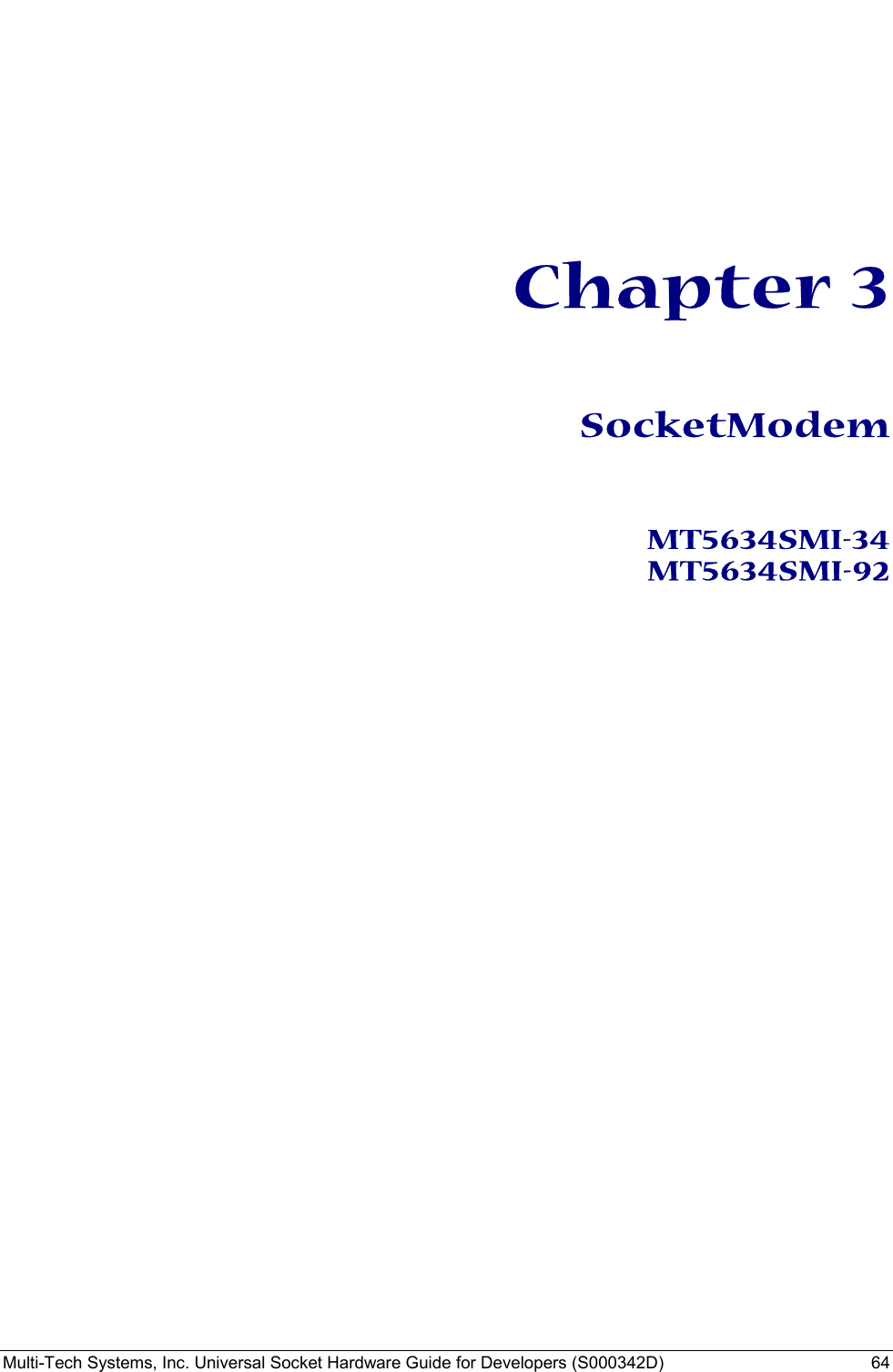  Multi-Tech Systems, Inc. Universal Socket Hardware Guide for Developers (S000342D)  64         Chapter 3   SocketModem   MT5634SMI-34 MT5634SMI-92    
