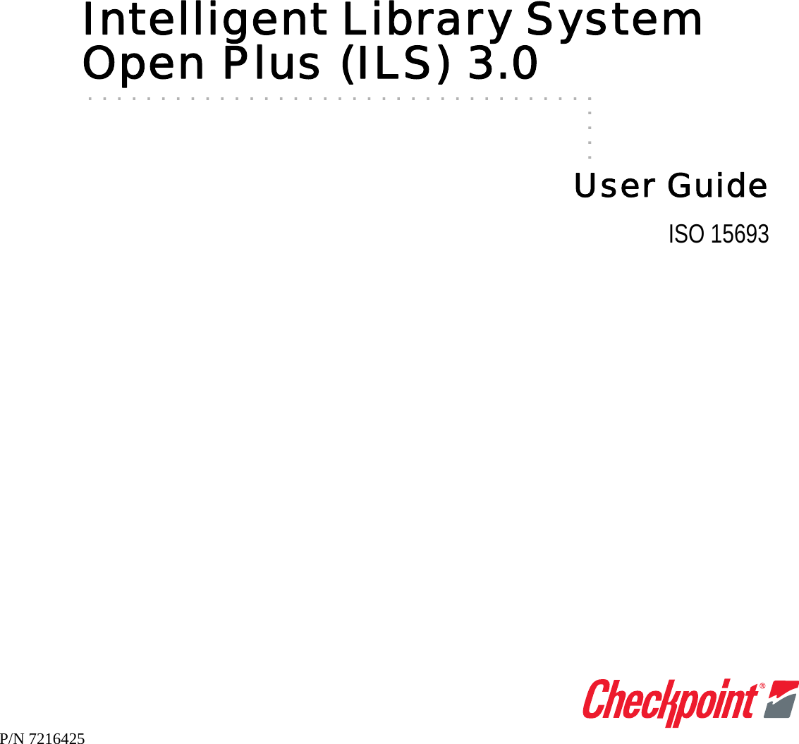Intelligent Library System . . . . .. . . . . . . . . . . . . . . . . . . . . . . . . . . . . . . . . . .Open Plus (ILS) 3.0User GuideISO 15693P/N 7216425