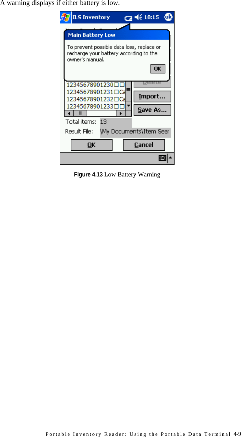 Portable Inventory Reader: Using the Portable Data Terminal 4-9A warning displays if either battery is low. Figure 4.13 Low Battery Warning