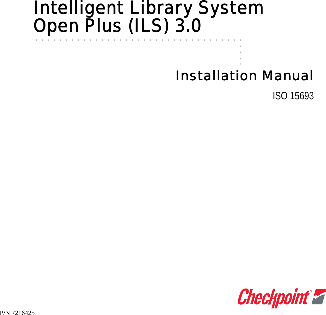 Intelligent Library System . . . . .. . . . . . . . . . . . . . . . . . . . . . . . . . . . . . . . . . .Open Plus (ILS) 3.0Installation ManualISO 15693P/N 7216425