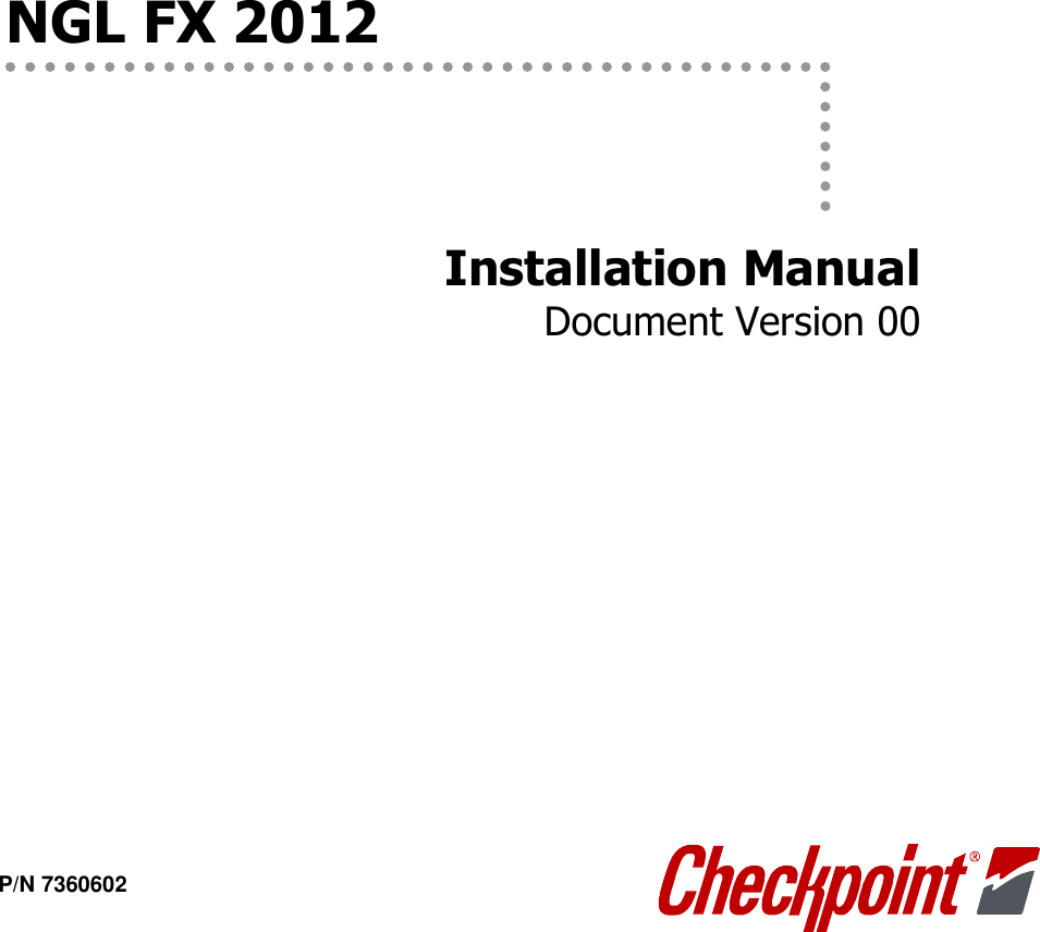                NGL FX 2012       Installation Manual  Document Version 00   P/N 7360602 