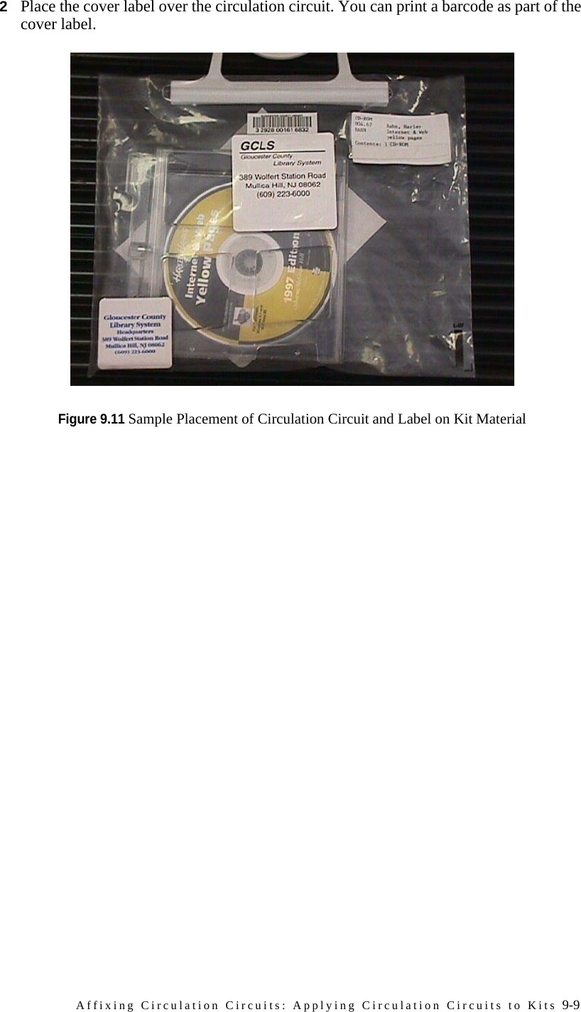 Affixing Circulation Circuits: Applying Circulation Circuits to Kits 9-92Place the cover label over the circulation circuit. You can print a barcode as part of the cover label.Figure 9.11 Sample Placement of Circulation Circuit and Label on Kit Material 