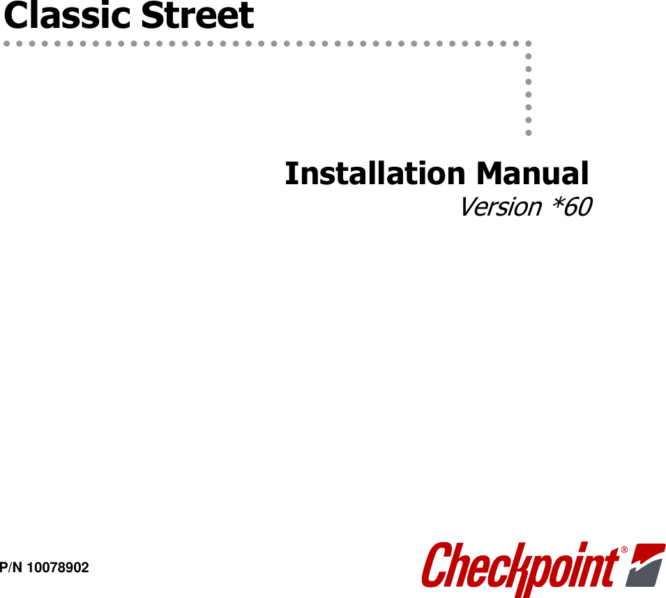                Classic Street        Installation Manual  Version *60  P/N 10078902 