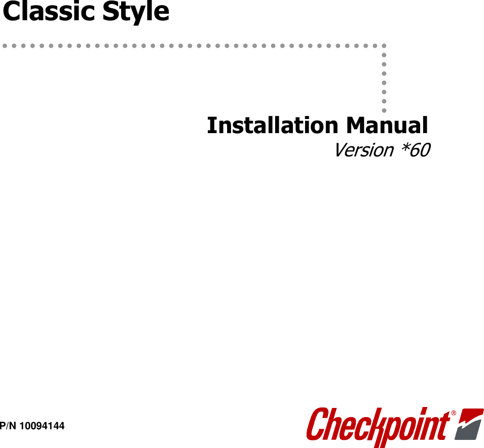               Classic Style        Installation Manual  Version *60  P/N 10094144 
