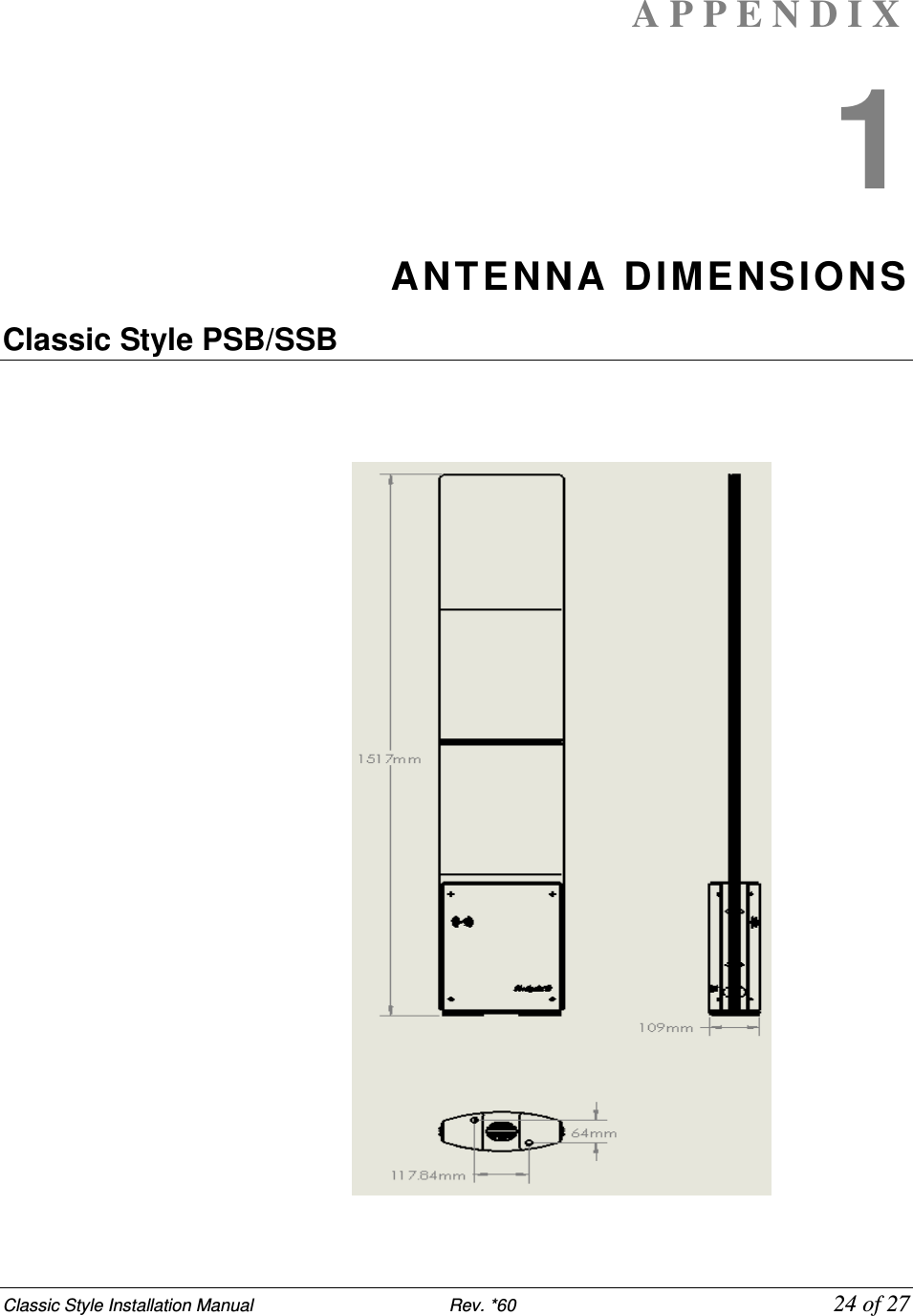 Classic Style Installation Manual                           Rev. *60           24 of 27 A P P E N D I X  1 ANTENNA DIME NSIONS Classic Style PSB/SSB    