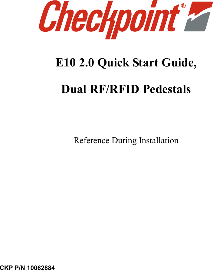 CKP P/N 10062884E10 2.0 Quick Start Guide,Dual RF/RFID PedestalsReference During Installation