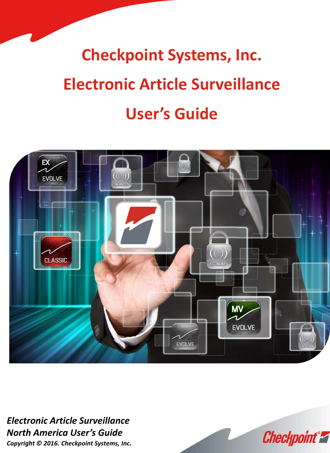 ElectronicArticleSurveillanceNorthAmericaUser’sGuideCopyright©2016.CheckpointSystems,Inc.CheckpointSystems,Inc.ElectronicArticleSurveillanceUser’sGuide