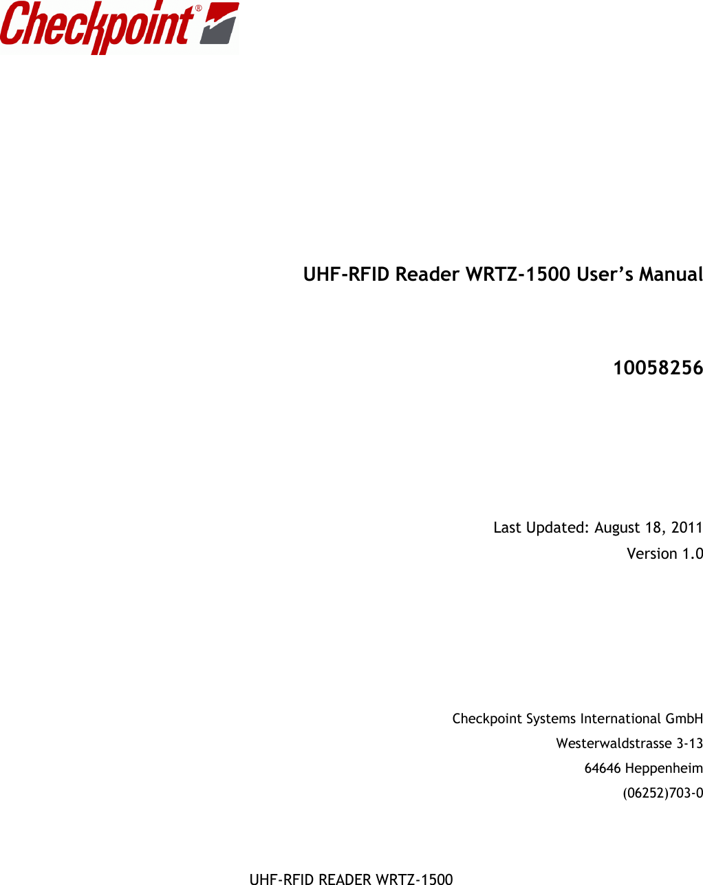    UHF-RFID READER WRTZ-1500                           UHF-RFID Reader WRTZ-1500 User’s Manual    10058256      Last Updated: August 18, 2011 Version 1.0        Checkpoint Systems International GmbH Westerwaldstrasse 3-13 64646 Heppenheim (06252)703-0 