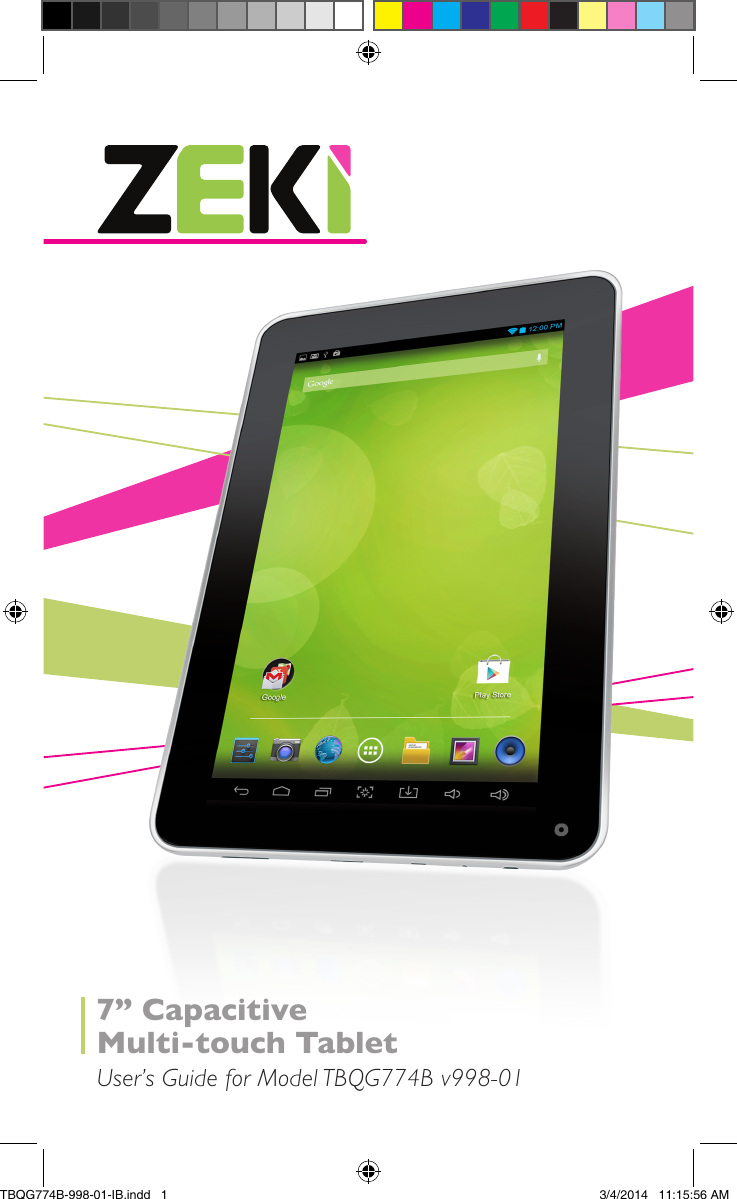 7” Capacitive Multi-touch TabletUser’s Guide for Model TBQG774B v998-01TBQG774B-998-01-IB.indd   1 3/4/2014   11:15:56 AM