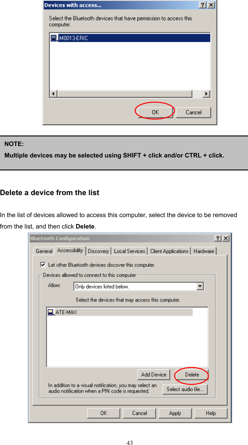       Delete a device from the list  In the list of devices allowed to access this computer, select the device to be removed from the list, and then click Delete.  NOTE:  Multiple devices may be selected using SHIFT + click and/or CTRL + click.  43 
