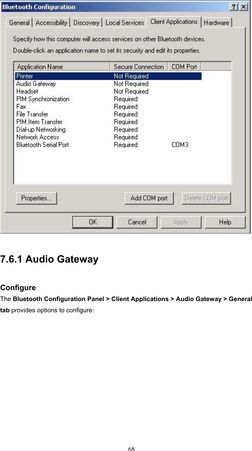   7.6.1 Audio Gateway  Configure The Bluetooth Configuration Panel &gt; Client Applications &gt; Audio Gateway &gt; General tab provides options to configure:  68 