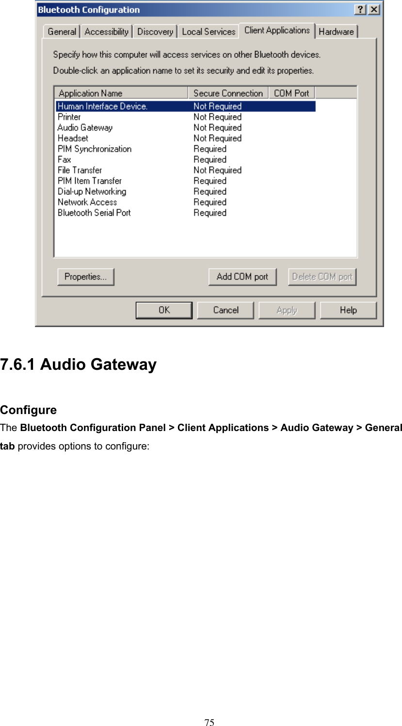   7.6.1 Audio Gateway  Configure The Bluetooth Configuration Panel &gt; Client Applications &gt; Audio Gateway &gt; General tab provides options to configure:  75 