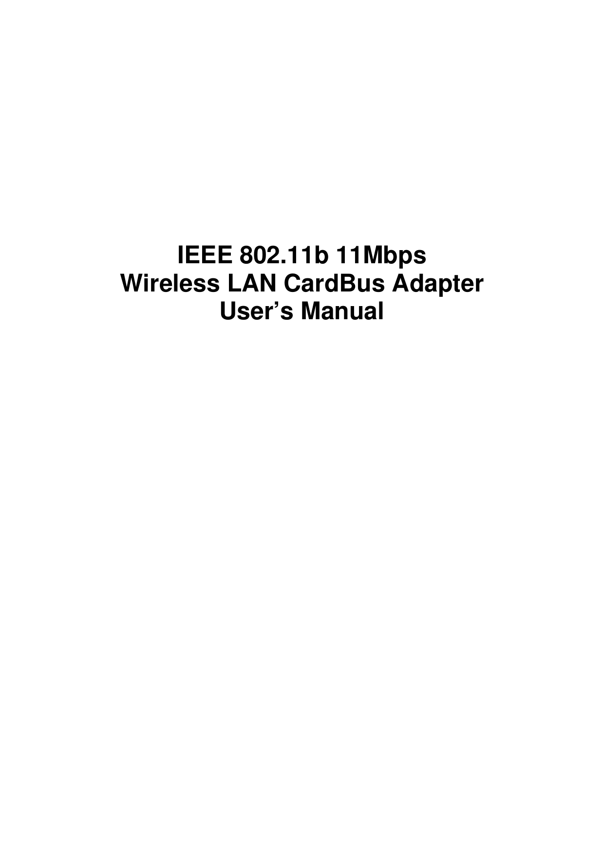       IEEE 802.11b 11Mbps Wireless LAN CardBus Adapter User’s Manual 