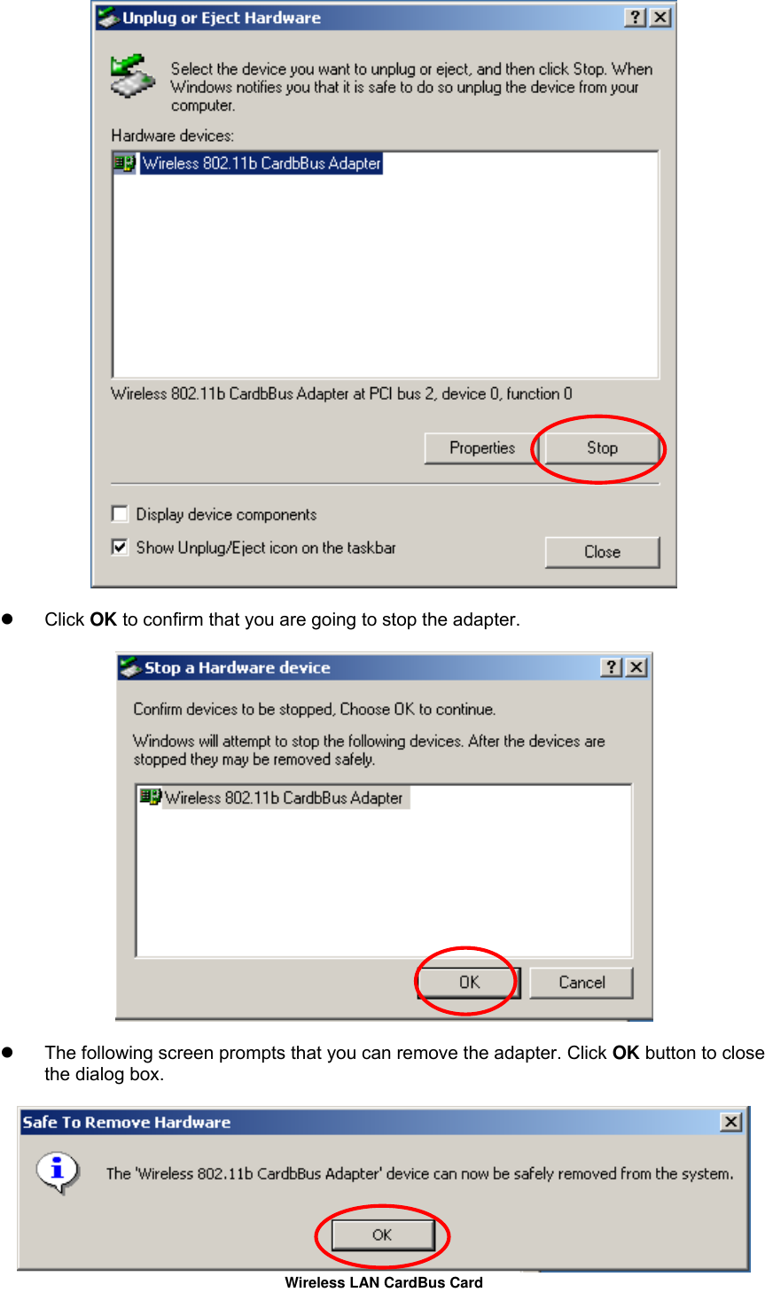     Click OK to confirm that you are going to stop the adapter.        The following screen prompts that you can remove the adapter. Click OK button to close the dialog box.  Wireless LAN CardBus Card  