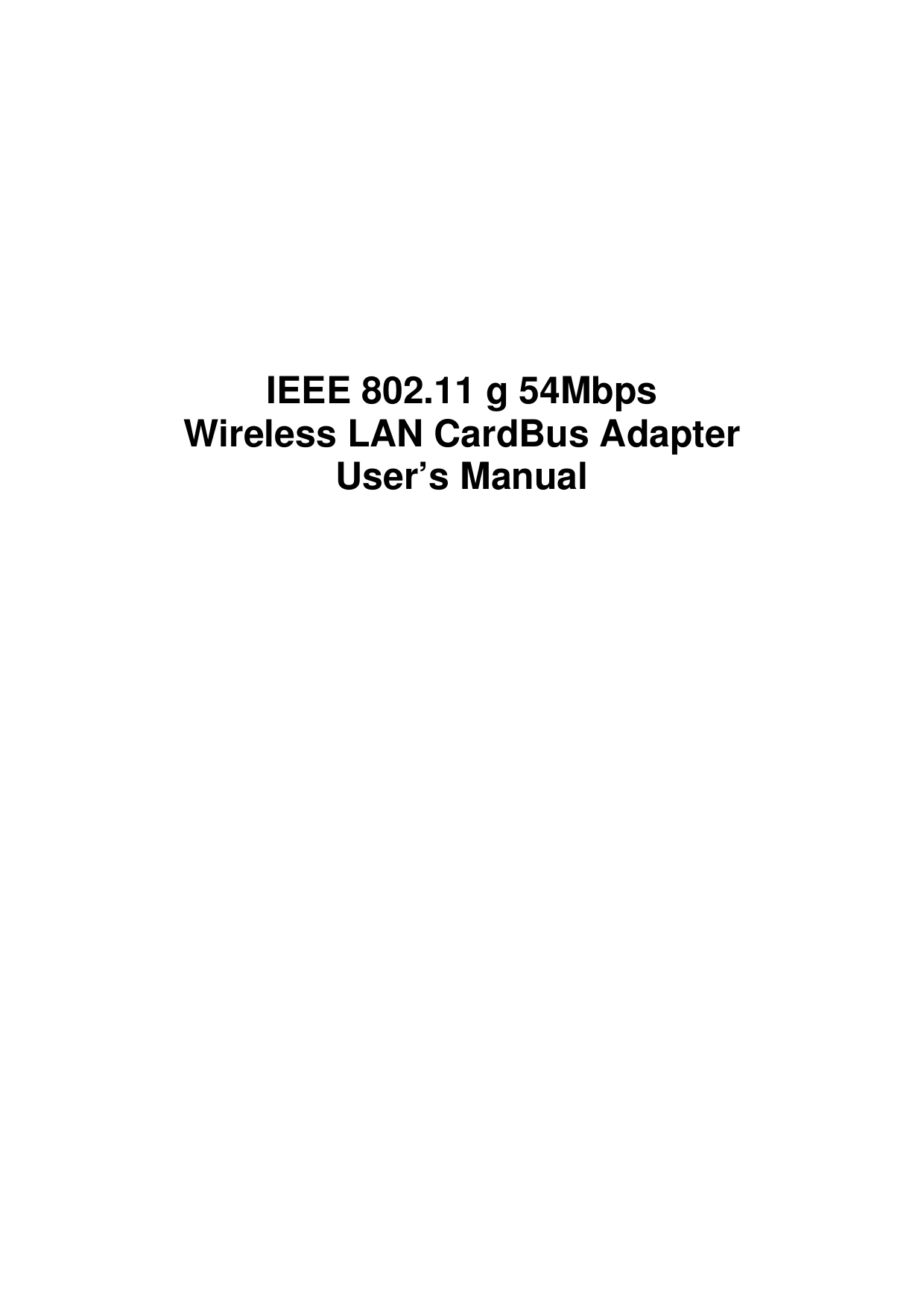       IEEE 802.11 g 54Mbps Wireless LAN CardBus Adapter User’s Manual 