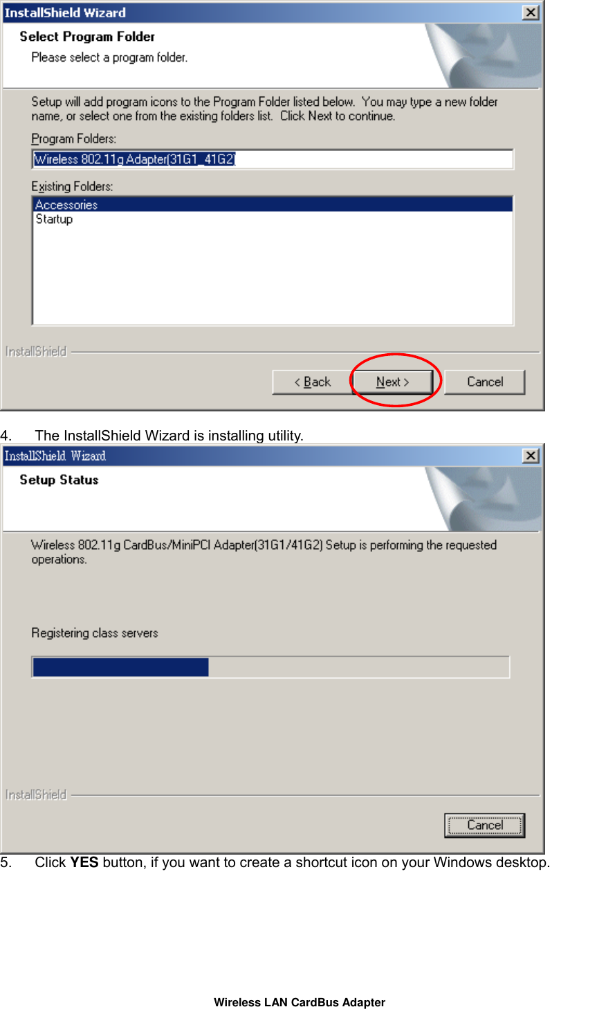   4.  The InstallShield Wizard is installing utility.  5. Click YES button, if you want to create a shortcut icon on your Windows desktop.   Wireless LAN CardBus Adapter 