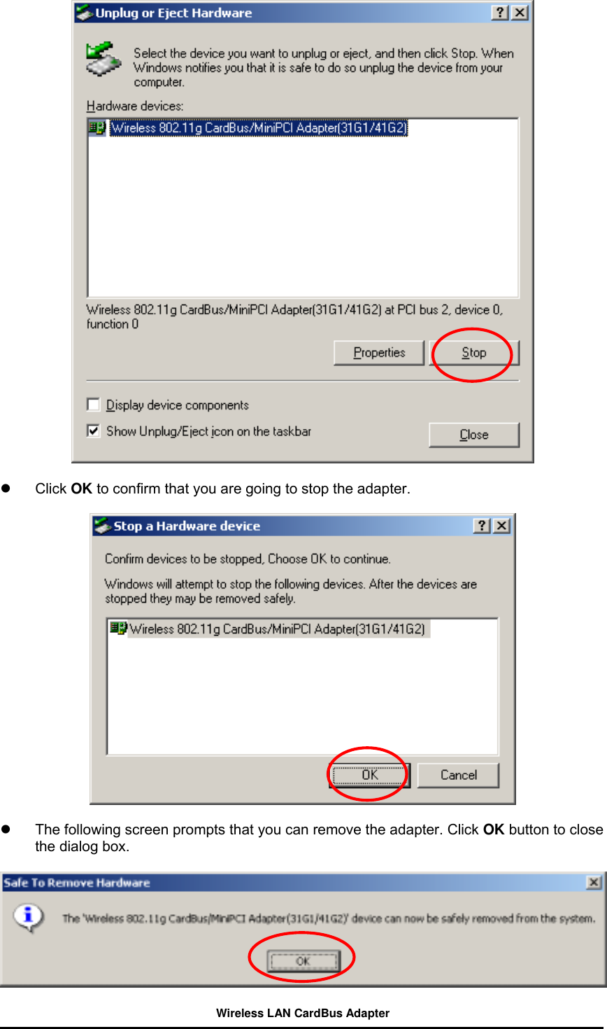     Click OK to confirm that you are going to stop the adapter.        The following screen prompts that you can remove the adapter. Click OK button to close the dialog box.   Wireless LAN CardBus Adapter  