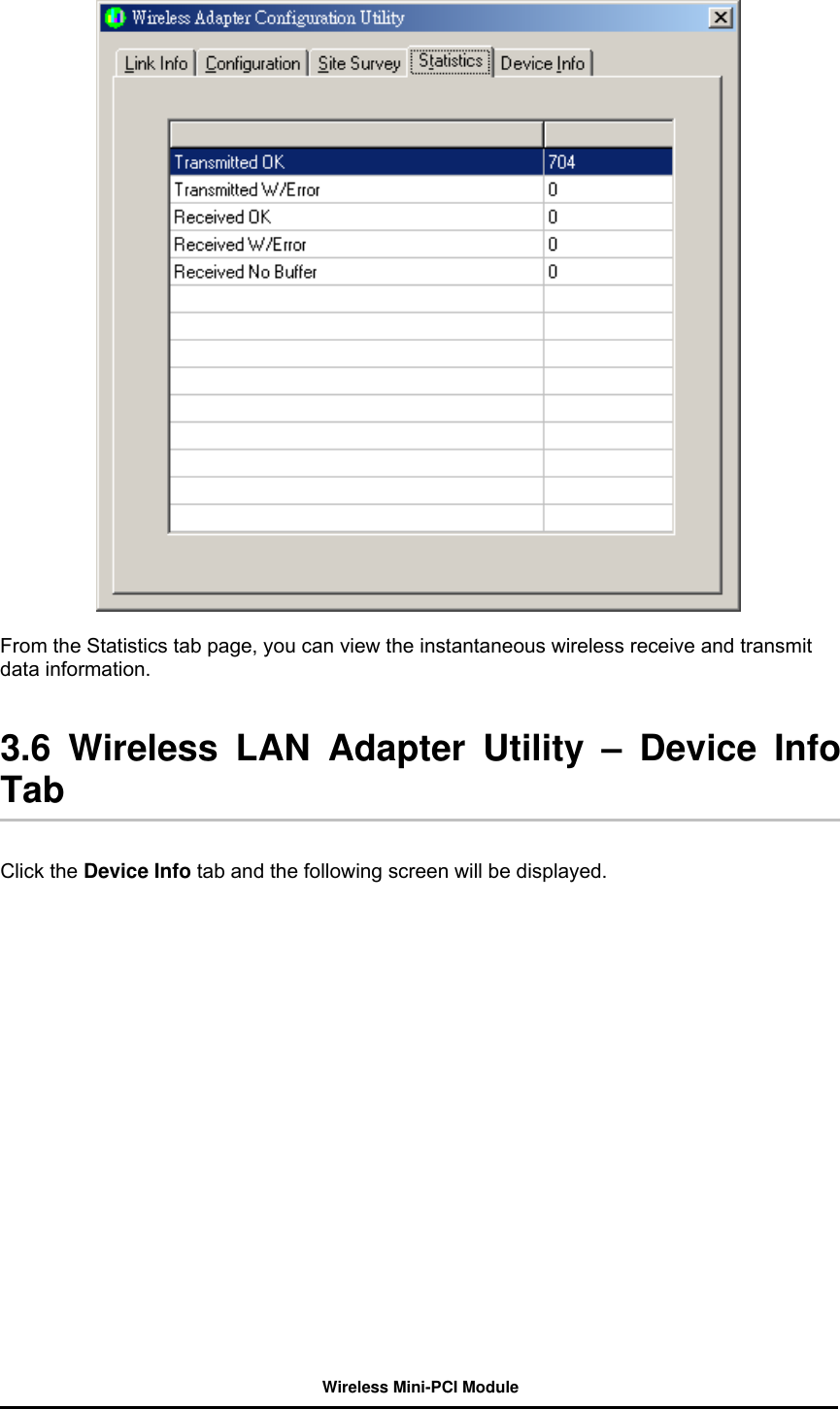 Wireless Mini-PCI Module      From the Statistics tab page, you can view the instantaneous wireless receive and transmit data information.     3.6 Wireless LAN Adapter Utility – Device Info Tab   Click the Device Info tab and the following screen will be displayed.   