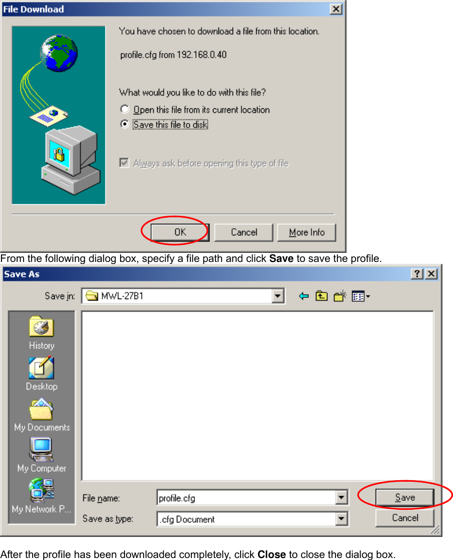  From the following dialog box, specify a file path and click Save to save the profile.   After the profile has been downloaded completely, click Close to close the dialog box. 