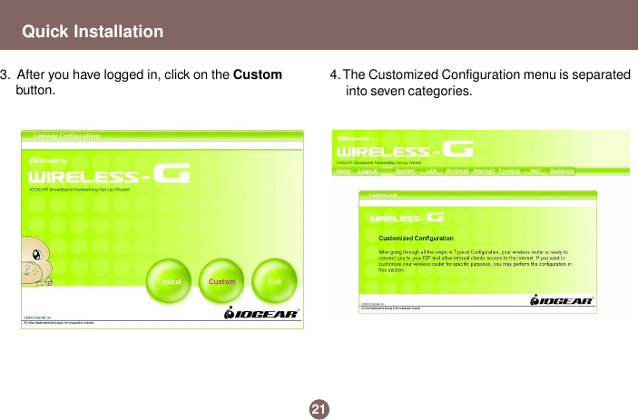 Quick Installation213.  After you have logged in, click on the Custombutton. 4. The Customized Configuration menu is separatedinto seven categories.