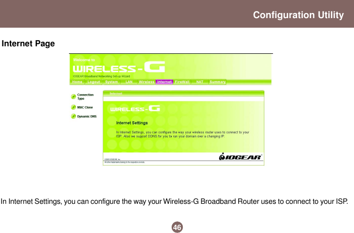 46Configuration UtilityInternet PageIn Internet Settings, you can configure the way your Wireless-G Broadband Router uses to connect to your ISP.