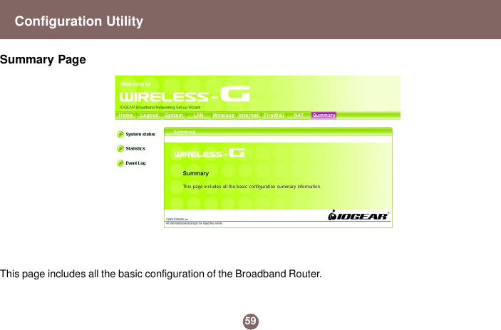 This page includes all the basic configuration of the Broadband Router.59Configuration UtilitySummary Page