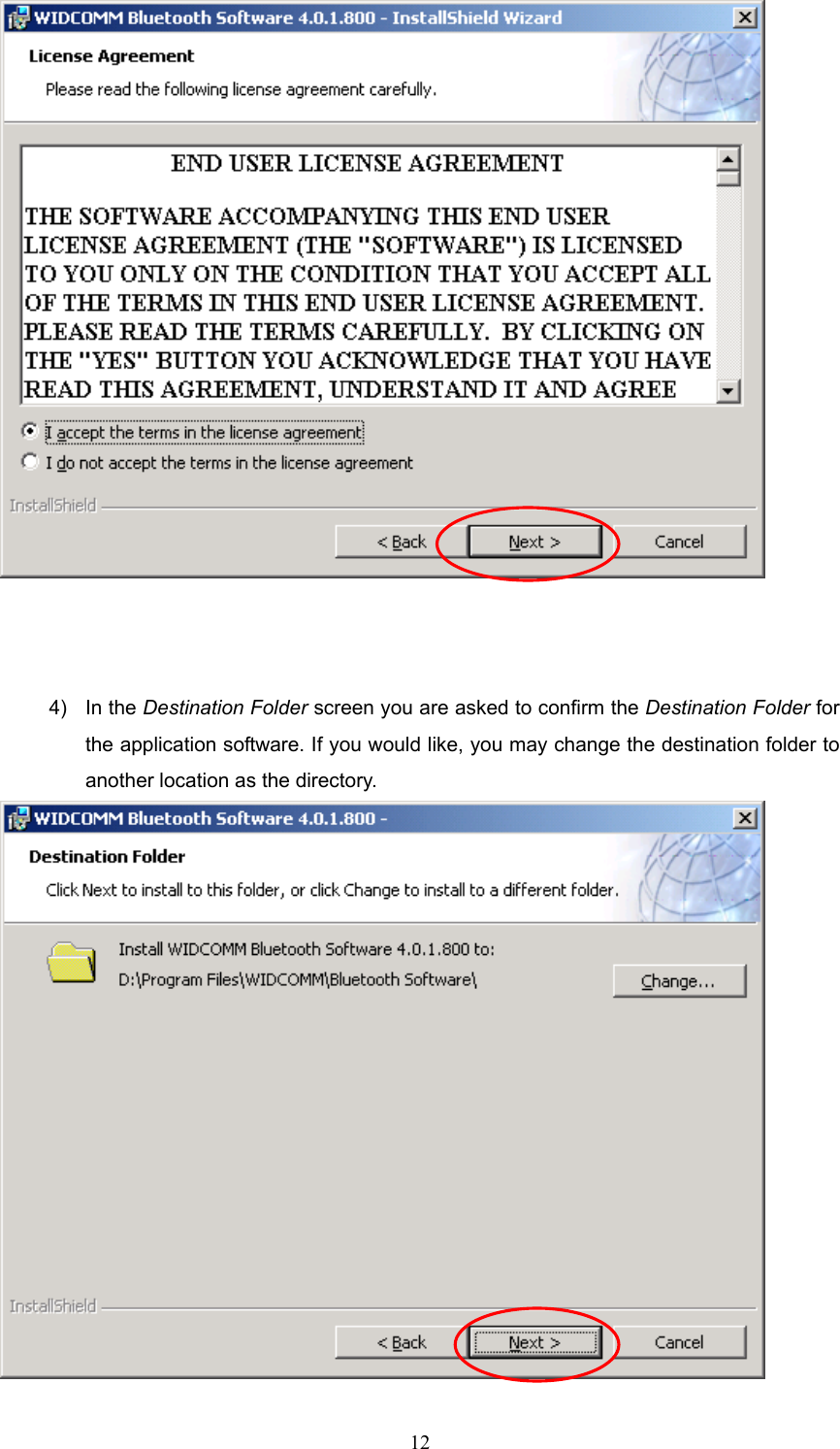 12     4) In the Destination Folder screen you are asked to confirm the Destination Folder for the application software. If you would like, you may change the destination folder to another location as the directory.  