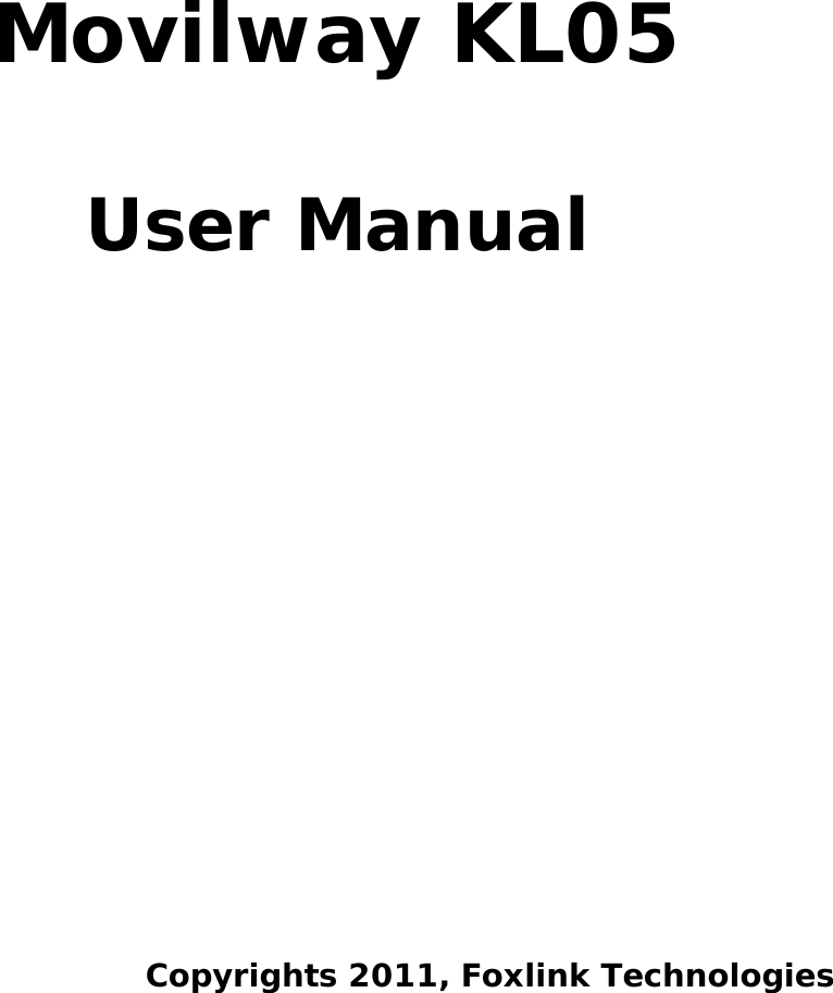                                          Movilway KL05  User Manual                          Copyrights 2011, Foxlink Technologies  