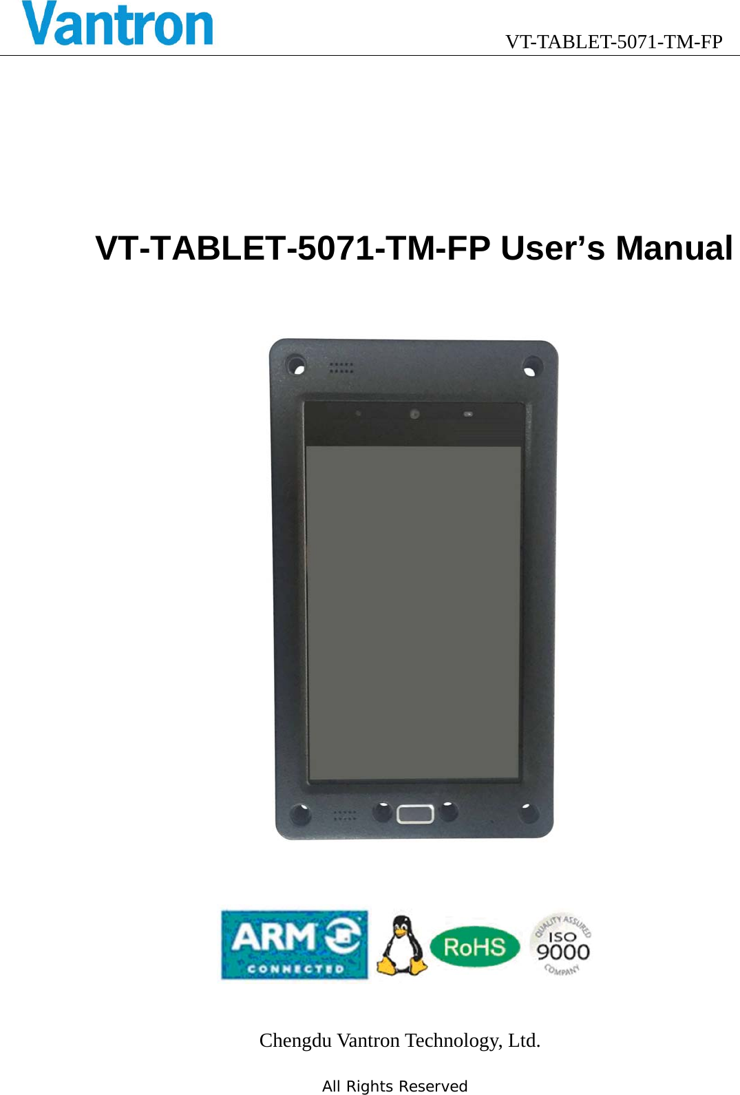                                 VT-TABLET-5071-TM-FP All Rights Reserved     VT-TABLET-5071-TM-FP User’s Manual                          Chengdu Vantron Technology, Ltd. 