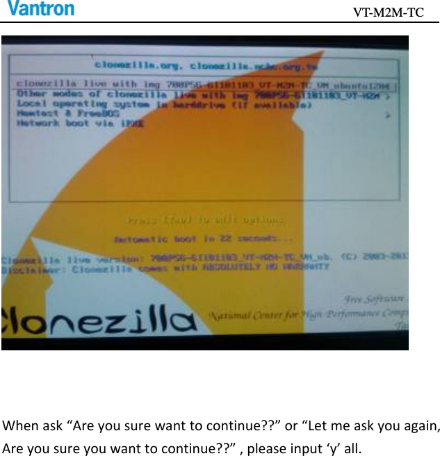                                           VT-M2M-TC   Whenask“Areyousurewanttocontinue??”or“Letmeaskyouagain,Areyousureyouwanttocontinue??”,pleaseinput‘y’all.