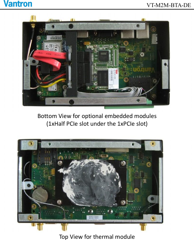                                        VT-M2M-BTA-DE   Bottom View for optional embedded modules (1xHalf PCIe slot under the 1xPCIe slot)         Top View for thermal module  