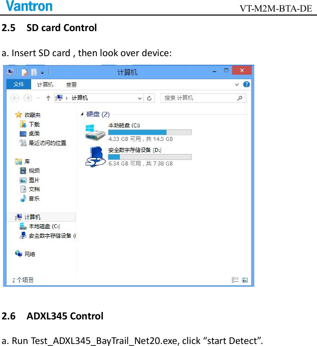                                        VT-M2M-BTA-DE  2.5    SD card Control a. Insert SD card , then look over device:  2.6    ADXL345 Control a. Run Test_ADXL345_BayTrail_Net20.exe, click “start Detect”. 