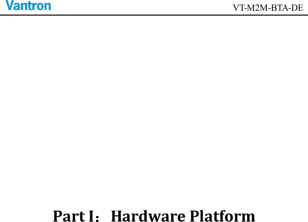                                       VT-M2M-BTA-DE      Part I：Hardware Platform 