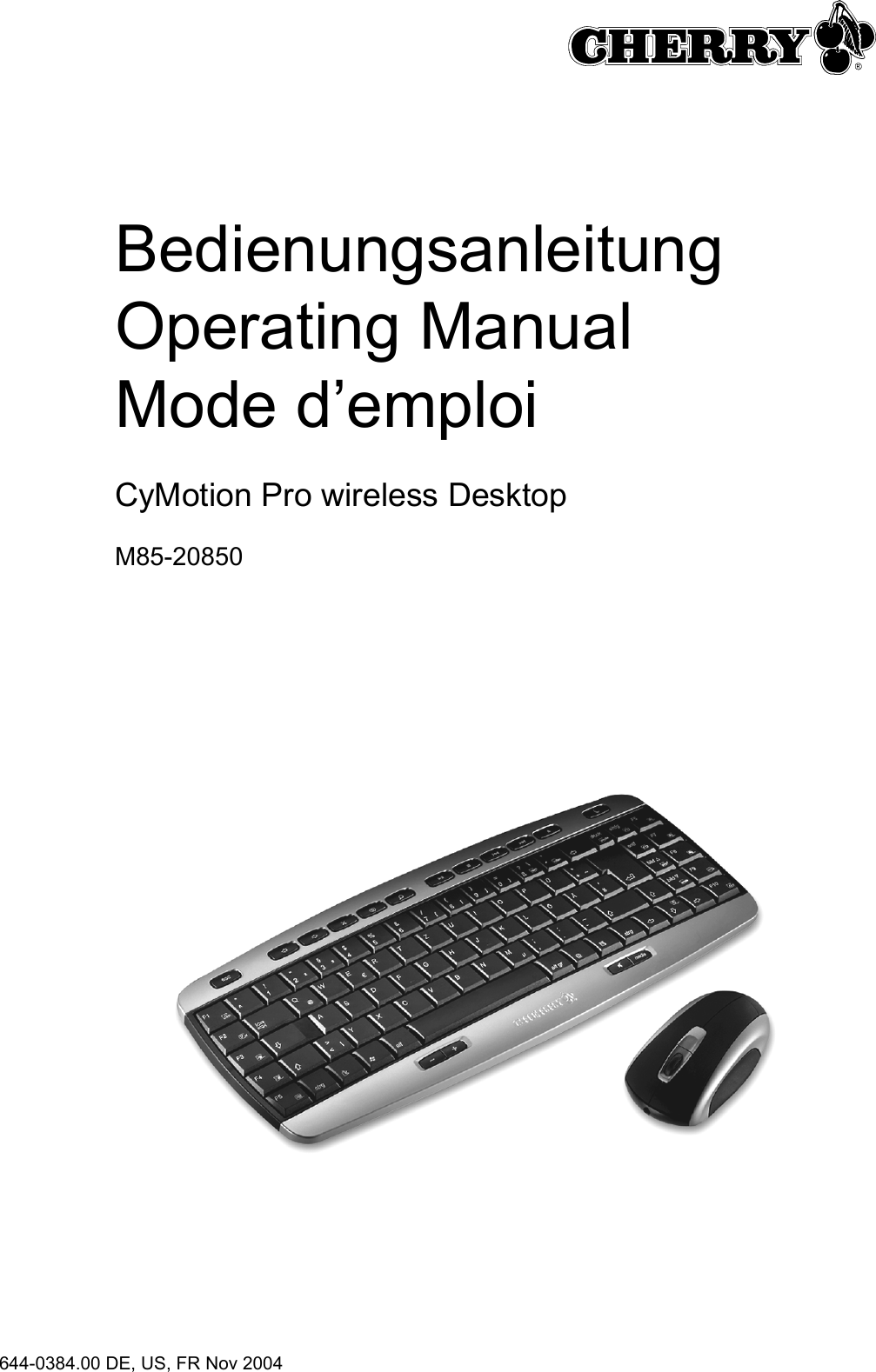 644-0384.00 DE, US, FR Nov 2004BedienungsanleitungOperating ManualMode d’emploiCyMotion Pro wireless DesktopM85-20850