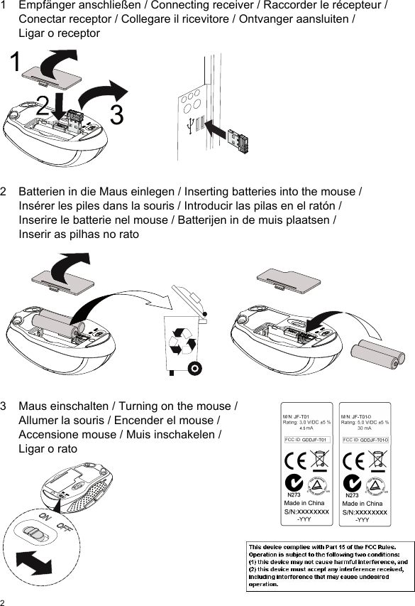 21 Empfänger anschließen / Connecting receiver / Raccorder le récepteur / Conectar receptor / Collegare il ricevitore / Ontvanger aansluiten / Ligar o receptor2 Batterien in die Maus einlegen / Inserting batteries into the mouse /Insérer les piles dans la souris / Introducir las pilas en el ratón / Inserire le batterie nel mouse / Batterijen in de muis plaatsen / Inserir as pilhas no rato3 Maus einschalten / Turning on the mouse / Allumer la souris / Encender el mouse / Accensione mouse / Muis inschakelen / Ligar o rato