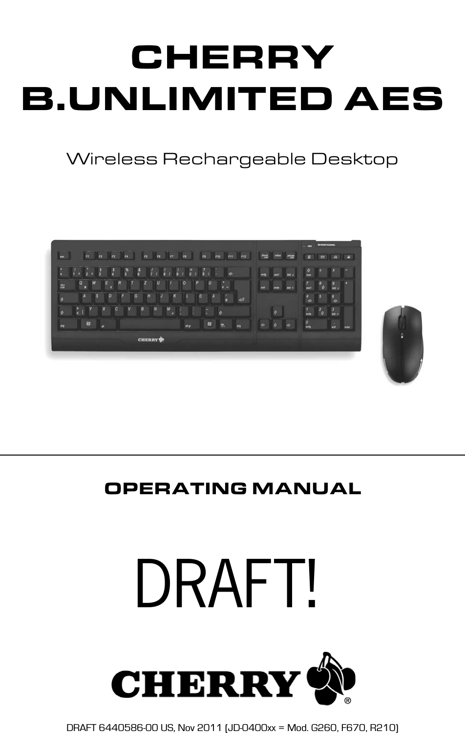 CHERRYB.UNLIMITED AESWireless Rechargeable DesktopOPERATING MANUALDRAFT 6440586-00 US, Nov 2011 (JD-0400xx = Mod. G260, F670, R210)DRAFT!